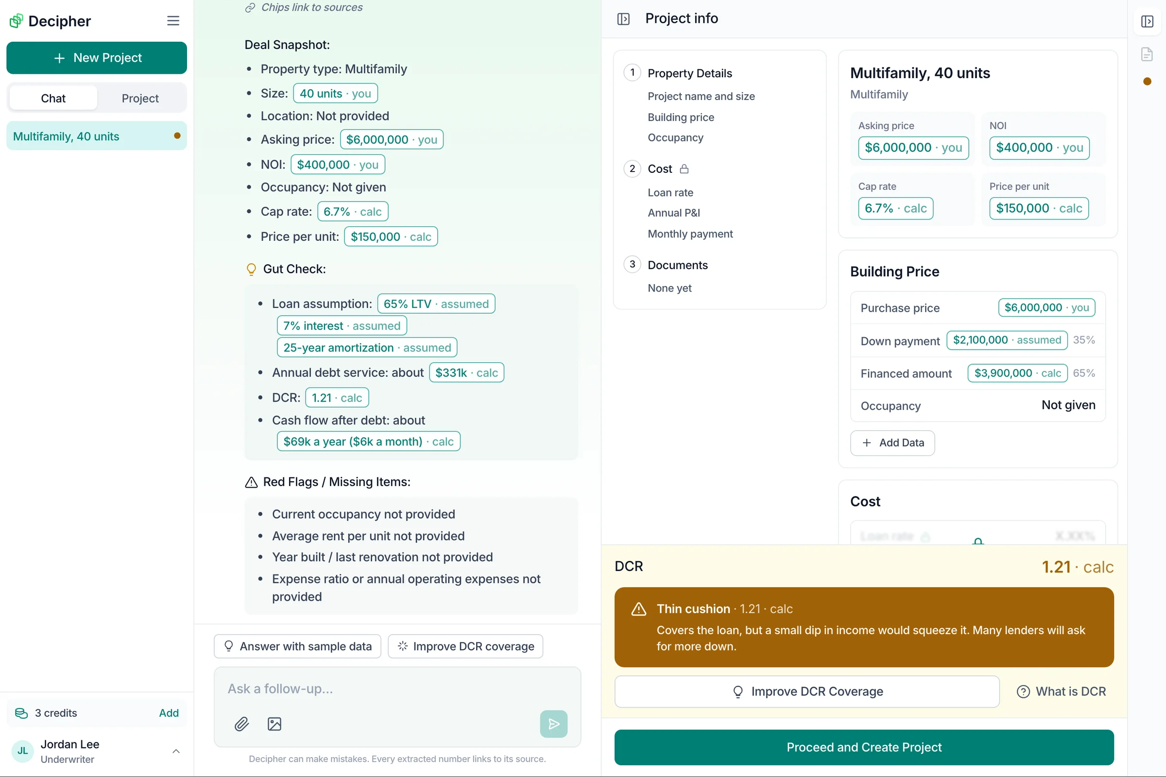 A gut check answer for a 40-unit multifamily deal. Every number is a chip that says where it came from: you, calc or assumed. The project panel on the right shows a thin cushion DCR of 1.21.